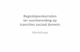 Regiobijeenkomsten ter voorbereiding op transities sociaal domein · PDF file 2019. 10. 14. · sociale domein er steeds door wisselende partijen een bijdrage aan de oplossing van