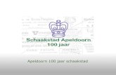 Schaakstad Apeldoorn 100 jaar · 2017. 11. 11. · Apeldoorn 100 jaar schaakstad. Op 28 november 1908 verschijnt in de Apeldoornsche Courant.....een oproep "aan hen, die wenschen