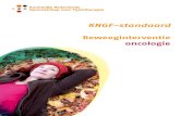 KNGF-standaard - Fysiotherapie en kanker · IV 2011 Inhoud I Inleiding 1 I.I Afbakening van de KNGF-standaard Beweeginterventie oncologie 2 I.II Oncologische revalidatie als onderdeel