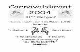 Carnavalskrant 2004 - BerggeitteMenier Pesjtoer en Pater Koek, en al die luij die in den optoch hubbe mit gedoon es einzelgenger, groep of mit eine waagel, de artieste op de zitting,