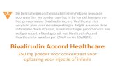 Bivalirudin Accord Healthcare - FAGG · 2018. 11. 13. · Bivalirudin Accord Healthcare 250 mg poeder voor concentraat voor oplossing voor injectie of infusie De Belgische gezondheidsautoriteiten