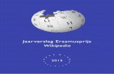 Jaarverslag Erasmusprijs Wikipedia...11 Laudatio Wikipedia is het meest populaire referentiewerk ter wereld. Maar het is niet alleen maar een encyclopedie, het is een fenomeen: een