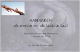 AANRAKEN als eerste en als laatste taal · 2016. 12. 15. · Brabantse Kennisdag Dementie 1 december 2016 Drs. Marieke Schoenmakers 1. Voorstellen • Marieke Schoenmakers • Geestelijk