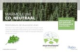 MARMOLEUM CO NEUTRAAL ... Marmoleum is een cradle-to-gate CO 2-neutraal product dat geen invloed heeft op de wereldwijde klimaatverandering. Het combineert ecologische waarden met