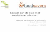 Sociaal aan de slag met voedseloverschotten! · 2018. 3. 28. · Je richt je tot een sociale doelgroep (bv. m.i.a.; personen met (arbeids)beperking en/of beperkt inkomen, sociaal