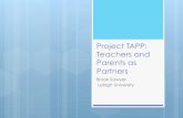 Project TAPP: Teachers and Parents as Partners TAPP_Early Ed... · Acknowledgements ! Collaborators: Patti Manz, Kristin Martin, Tom Hammond, & Scott Garrigan ! Parents and teachers