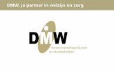 DMW, je partner in welzijn en zorg - Eerstelijnszone · Proactief aanbod naar bepaalde doelgroepen = vindplaatsgericht werken met gegevens van het ziekenfonds zelf op zoek gaan telefoon