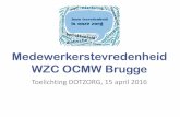 Medewerkerstevredenheid WZC OCMW Brugge€¦ · Zorg voor bewoners 70-76% alle medewerkers is tevreden tot zeer tevreden over de geleverde zorg aan bewoners en familie - 80-100% voelt