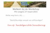Welkom bij de Workshop - stichtingpiv.nlstichtingpiv.nl/fileadmin/user_upload/smartsite/Docs/PIVdocs/2015/1… · Welkom bij de Workshop PIV congres 27 maart 2015 “Bedrijfskundige