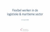 Flexibel werken in de logistieke & maritieme sector...PowerPoint-presentatie Author Machteld Buyens Created Date 3/15/2019 12:02:53 PM ...