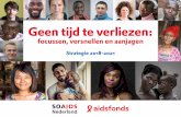 Geen tijd te verliezen - Home | Aidsfonds6 Strategie 2018-2021: geen tijd te verliezen Strategie 2018-2021: geen tijd te verliezen 7 Aidsfonds - Soa Aids Nederland werkt als één