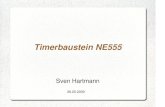 NE555 · 2013. 2. 7. · Quelle: Phillips Data Sheet NE/SA/SE555/SE555C (2003 Feb 14) Timerbaustein NE555 Sven Hartmann 11 astabile Kippstufe Berechnung der Zeiten: Impulsdauer t