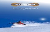 Jaarverslag 2013 / 2014 - SnowWorld · ‘Hadden we maar zulke sneeuw in de Alpen’ Coach van een Olympisch kampioen Outdoor 2,0% Overig 2,9% Hotel 6,2% Fitness 6,3% Horeca 29,2%