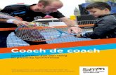 Coach de coach - NOC*NSF€¦ · Het Coach de coach-programma leert trainerscoaches om uw trainers juist op déze kwaliteiten te coachen. Ze doen dat in de praktijk: tijdens trainingen