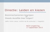 Directie: Leiden en kiezen - NCD.nlncd.nl/wp-content/uploads/2015/09/PP-Brein-in-de-Boardroom.pdf · Directie: Leiden en kiezen Breinmechanismen begrijpen of Steeds dezelfde bias