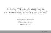 Infodag “Dopingbestrijding in samenwerking met de sportsector”...2015/03/09  · dopingpraktijken in de sport, met het oog op de uitbanning daarvan. • Zorgen dat de ‘ziel/geest