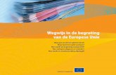 Wegwijs in de begroting van de Europese Unieec.europa.eu/budget/library/biblio/publications/... · netwerken en in de verbetering van de arbeidsomstan-digheden. Zo zou een kleine