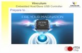 Vinculum - · PDF file FTDI USB Product History USB Hub controller with integrated serial and PS/2 ports 1998 FT8U100AX 2006 2005 2003 2002 2000 Year Vinculum VNC1L-1A Embedded USB