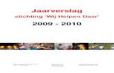 2009 - 20103 Voorwoord Met trots presenteren wij hierbij het jaarverslag 2009-2010 van stichting ‘Wij Helpen Daar’.Afgelopen jaar hebben het bestuur van stichting ‘Wij Helpen