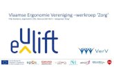 Vlaamse Ergonomie Vereniging –werkroep ‘Zorg’ · •10 november 2011: studiedag ‘Zorg zonder letsel’ •Eind 2011: feitelijke vereniging: ‘gezonde medewerker, gezonde