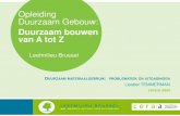 Opleiding Duurzaam Gebouw - Leefmilieu Brussel...2015/05/12  · milieu- en/of gezondheidsimpact genereren: gedurende zijn hele levenscyclus, of in een welbepaalde fase ervan. Doelstelling:
