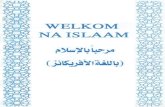 WELKOM NA ISLAAM - IslamHouse.com · WELKOM NA ISLAAM . WEET U DAT Een uit elke Vier persone ter wêreld 'n Moesliem is? Daar is een biljoen Moesliems ter wêreld. Oor 61% van die