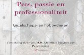 Pets, passie en professionaliteit · Pets, passie en professionaliteit Gezelschaps-enhobbydieren Toelichting door drs. H.R. Chalmers Hoynck van Papendrecht