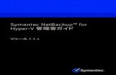 Symantec NetBackup™ for Hyper-V 管理者ガイド...Symantec NetBackup for Hyper-V ガイド このマニュアルで説明するソフトウェアは、使用許諾契約に基づいて提供され、その内容に同意す