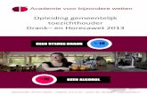 Opleiding gemeentelijk toezichthouder Drank– en Horecawet 2013 · 2019. 7. 9. · Leidsevaart 594 ǀ 2014 HT Haarlem ǀ mobiel 06 - 51 91 31 42 ǀ kantoor 023 - 542 42 90 ǀ info@academiebw.nl