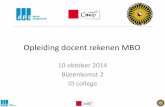 Opleiding rekendocent MBO - Universiteit Utrecht · 2014. 10. 14. · Waarom? Mening over de opgaven. • Voorbereiding volgende keer (14 november) –Uit methode: twee onderdelen