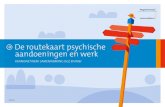 De routekaart psychische aandoeningen en werk · 2018. 5. 31. · toegang tot belangrijke informatie. De samenwerking tussen GGZ en Werk & Inkomen is volop in ontwikkeling. In de