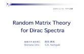 Random Matrix Theory for Dirac SpectraRandom Matrix Theory for Dirac Spectra 2004.12.10 YITP 京都 島根大学 総合理工 西垣 真祐Shimane Univ. S.M. Nishigaki Part I: ランダム行列理論
