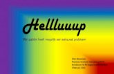 Hellluuup - OneMed · •Introductie •Uhhh…seks? •Ziek/ gezond •Seksuele disfuncties •Hoe/ wanneer….. pak ik “het” aan. Bij patiënten met een stoma vraag ik altijd