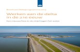 Werken aan de delta in de 21e eeuw...Werken aan de delta in de 21e eeuw Nederland is goed beschermd tegen het water. We zijn veilig, maar ook kwetsbaar. Daarom bereidt Nederland zich