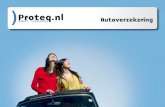 Autoverzekering€¦ · van de goedkoopste autoverzekeringen van Nederland. Ook de voorwaarden zijn bijzonder gunstig. Proteq zorgt voor een snelle en deskundige afhandeling en uitbetaling