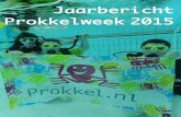 Jaarbericht Prokkelweek 2015 · In dit jaarbericht vertellen wij u graag wat wij gedaan hebben in voor en de Prokkelweek van 2015. Veel leesplezier en ik hoop dat ik samen met u nog