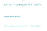 Confidential Burn-out Pilootproject Fedris - Febelfin · 2019. 1. 22. · Confidential Burn-out Pilootproject Fedris - Febelfin Preventiebeleid in KBC Dr. Bart Curvers , directeur