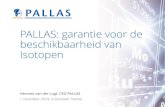 PALLAS: garantie voor de beschikbaarheid van Isotopen · 2019. 11. 21. · Hermen van der Lugt Staf (HRM, Security, Communications and procurement) Management team Design & Licensing