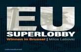 EULOBBY SUPER - businezz.nl · 6 vuldig en opportunistisch om alle schepen achter je te verbran-den wanneer de kans groot is dat nieuwe beleidsinitiatieven en wetsvoorstellen te zijner