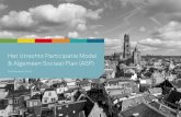 Het Utrechts Participatie Model & Algemeen Sociaal Plan (ASP) · PDF file Inhoudsopgave 1 Het Utrechts Participatie Model 04 2 Algemeen Sociaal Plan (ASP) 06 Overzicht met werkzaamheden