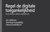 Regel de digitale toegankelijkheid · •Stichting Accessibility is projectpartner voor kennis en ondersteuning als het gaat om toegankelijkheid: meedenken, maken van toegankelijkheidsplan,