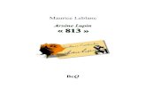 Maurice Leblanc Arsène Lupin « 813beq.ebooksgratuits.com/auteurs/Leblanc/Leblanc-813.pdf · Maurice Leblanc Arsène Lupin « 813 » roman La Bibliothèque électronique du Québec