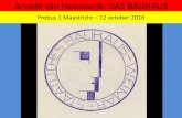 Probus 1 Maastricht –12 october 2016 · 2018. 5. 1. · Walter Gropius richtte in 1919 het “Bauhaus” op in Weimar. Dezelfde plaats waar in datzelfde jaar de Nationale Vergadering