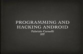Programming and Hacking Android and... · Software Engineering Proverbs The ends does not justify the mean Choose two: good, fast, cheap Any fool can write code that a computer can