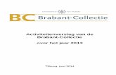 Activiteitenverslag van de Brabant-Collectie over het jaar ... · 5 1 Inleiding Het Activiteitenverslag voor 2013 is gebaseerd op het Werkplan en begroting van de Brabant-Collectie