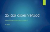 presentatie 25 jaar asbestverbod - asbestslachtoffers.nl · 2005 wordt er door de inspectiediensten geen controle uitgeoefend op de mogelijke aanwezigheid van asbest in producten