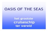 OASIS OF THE SEAS - Recht door Zee · 2016. 1. 4. · De Oasis of the Seas, het eerste schip van de gedurfde Genesis-klasse, is sinds eind 2009 in de vaart. Met een capaciteit van