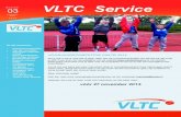 VLTC Service - VLTC Veldhoven service/Service-2013-3.pdfgrote baas, is Myrthe Hinskens. Zij zet een paar jubi-larissen in het zonnetje. Peter Saris, René Verhoeven en Tonnie van Vleuten
