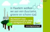 Routekaart naar klimaatneutraal in 2030 en aardgasvrij in 2040...Energie besparen en opwekken Haarlemmers kunnen nu al beginnen het huis energie-zuiniger te maken. Bijvoorbeeld door