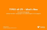 TYPO3 v8 LTS - What's NewInleiding TYPO3 v8 LTS Publicatiedatum: 4 april 2017 Publicatietype: LTS versie (Lang ondersteunde versie) Ontwikkeltijd: 18+ maanden TYPO3 v8 LTS - What’s